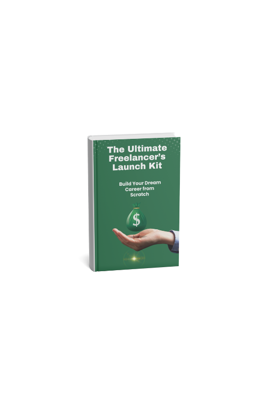 The Ultimate Freelancer’s Launch Kit: Build Your Dream Career from Scratch
