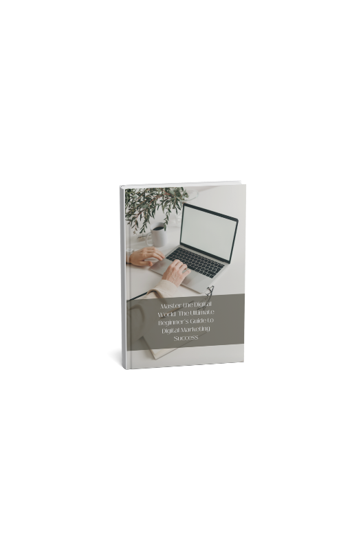 Master the Digital World: The Ultimate Beginner’s Guide to Digital Marketing Success