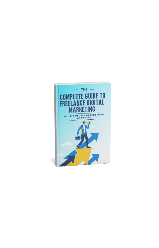The Complete Guide to Freelance Digital Marketing: Build a Global Career from Anywhere
